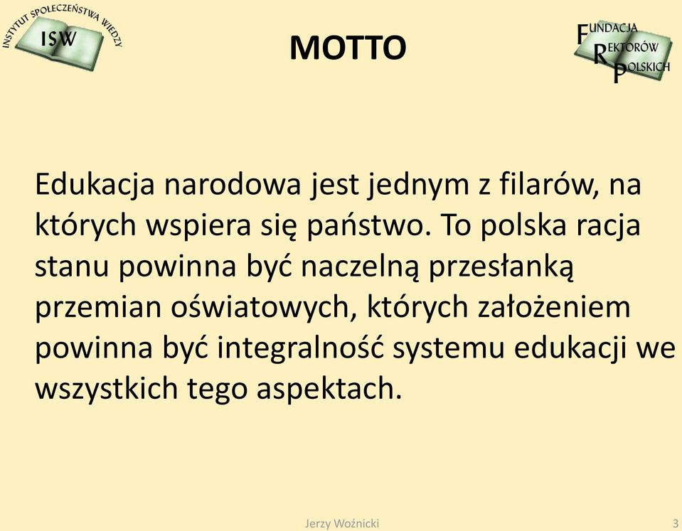 To polska racja stanu powinna byd naczelną przesłanką