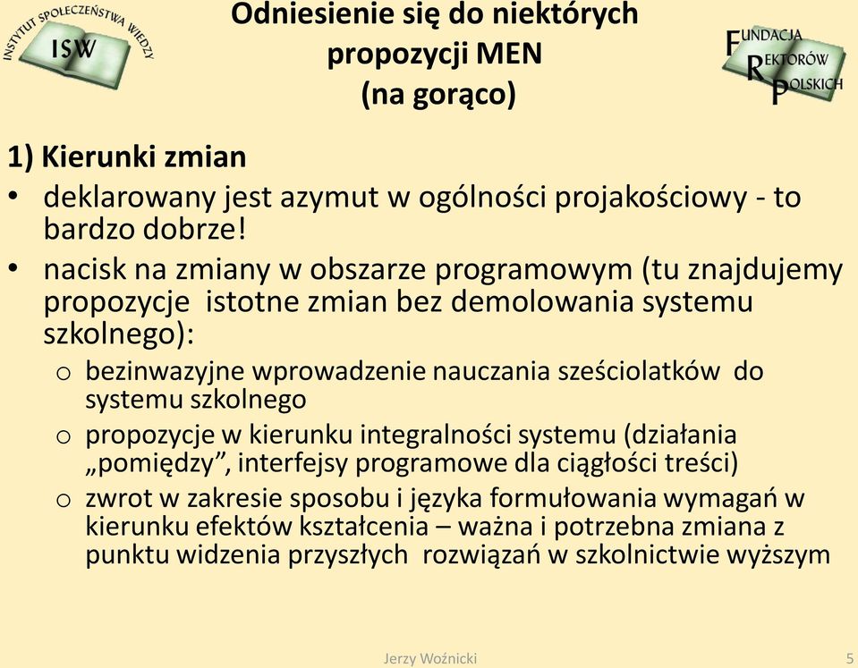 sześciolatków do systemu szkolnego o propozycje w kierunku integralności systemu (działania pomiędzy, interfejsy programowe dla ciągłości treści) o zwrot