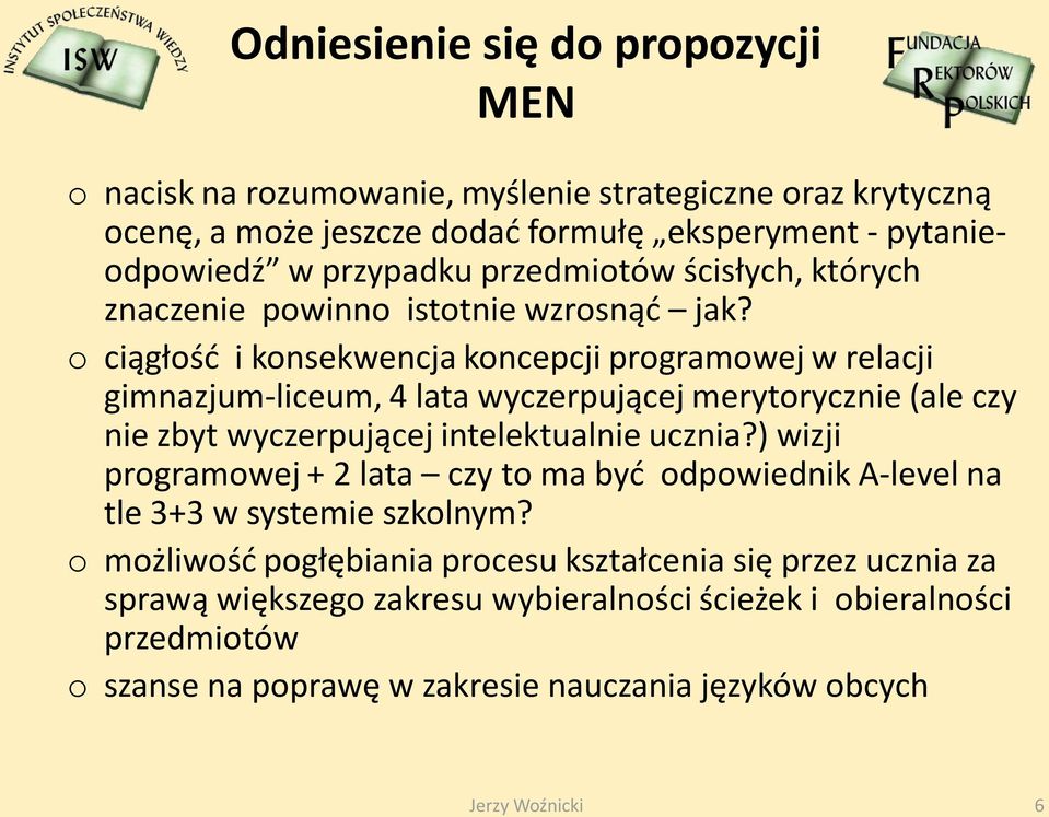 o ciągłośd i konsekwencja koncepcji programowej w relacji gimnazjum-liceum, 4 lata wyczerpującej merytorycznie (ale czy nie zbyt wyczerpującej intelektualnie ucznia?