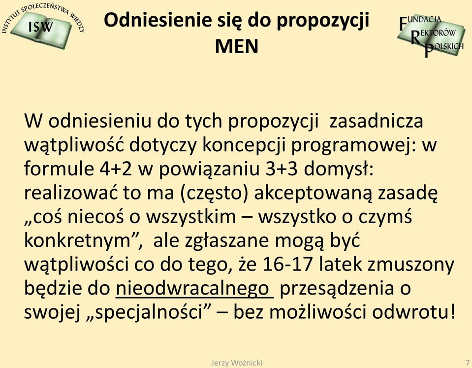 niecoś o wszystkim wszystko o czymś konkretnym, ale zgłaszane mogą byd wątpliwości co do tego, że