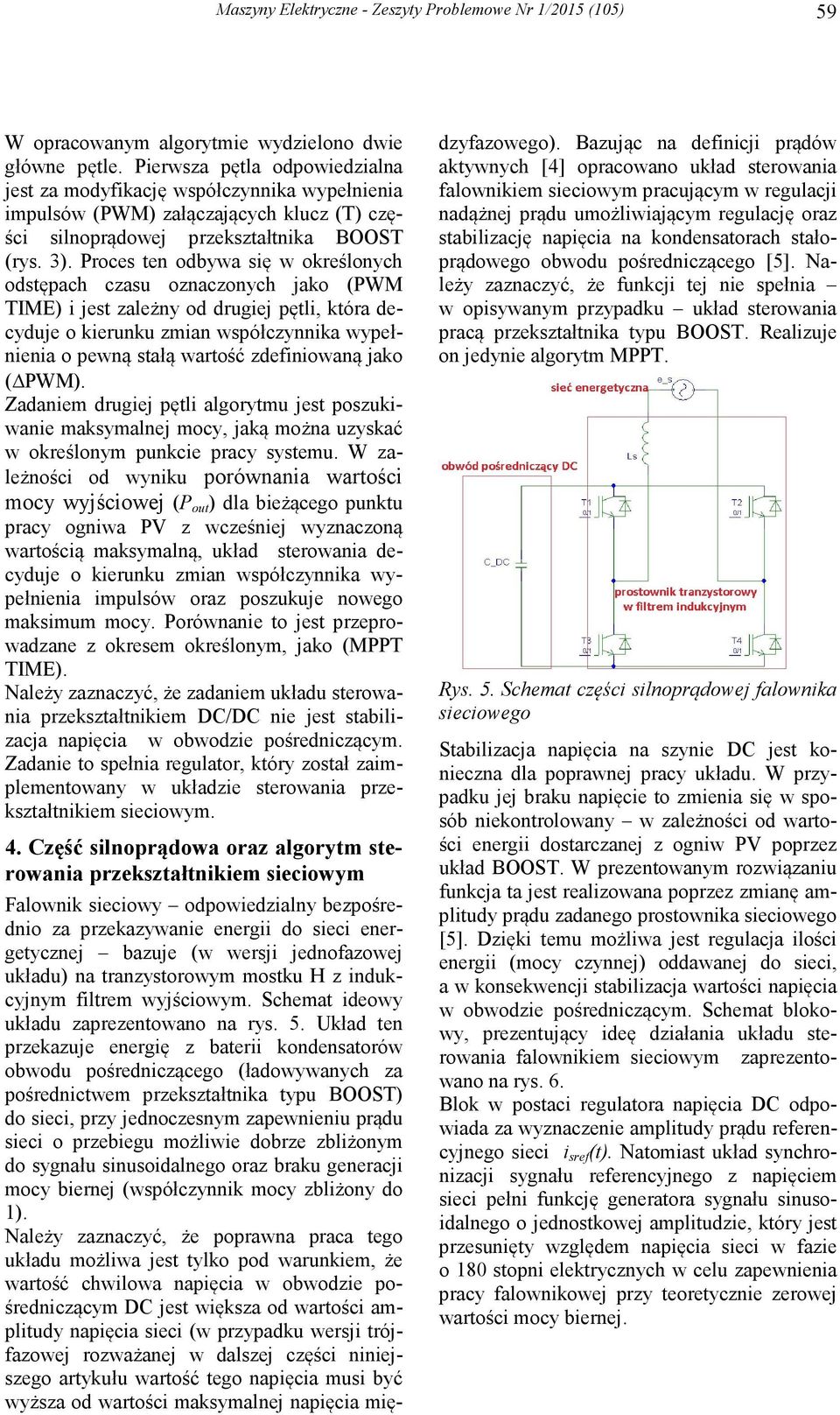 Proces ten odbywa się w określonych odstępach czasu oznaczonych jako (PWM TIME) i jest zależny od drugiej pętli, która decyduje o kierunku zmian współczynnika wypełnienia o pewną stałą wartość