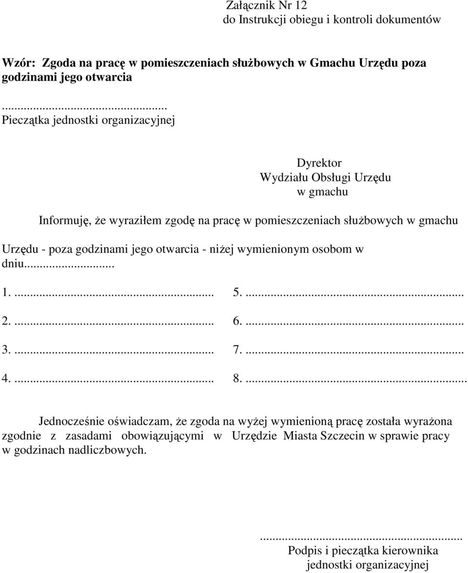 Urzędu - poza godzinami jego otwarcia - niŝej wymienionym osobom w dniu... 1.... 5.... 2.... 6.... 3.... 7.... 4.... 8.