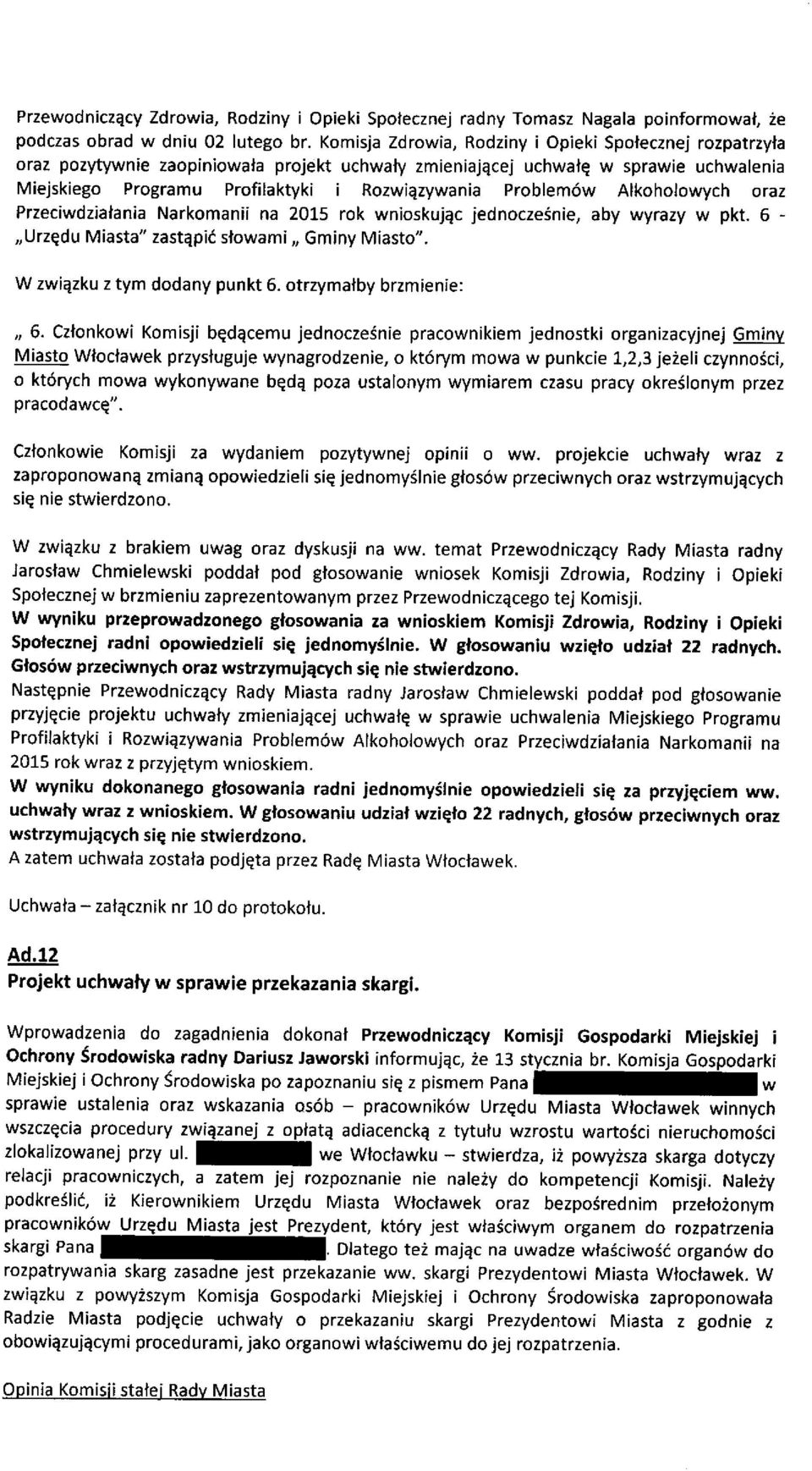 Problem6w Alkoholowych orcz Przeciwdzialania Narkomanii na 2015 rok wnioskujqc jednoczeinie, aby wyrazy w pkt. 6 -,,UrzQdu Miasta" zastepii sfowami,, Gminy Miasto". W zwiqzku z tym dodany punkt 6.