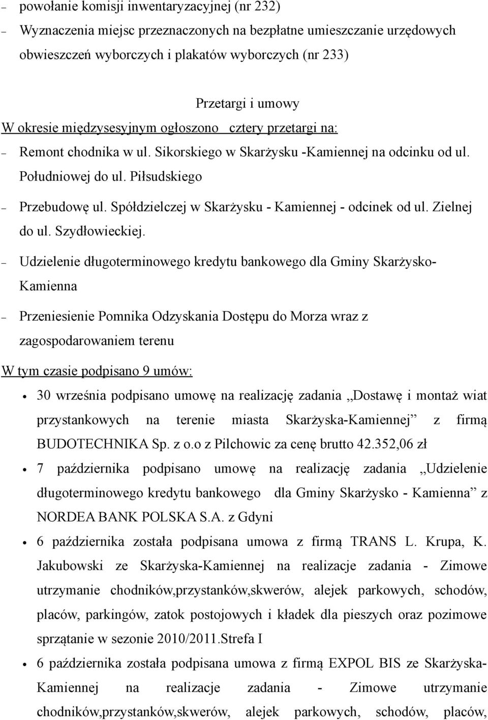 Spółdzielczej w Skarżysku - Kamiennej - odcinek od ul. Zielnej do ul. Szydłowieckiej.