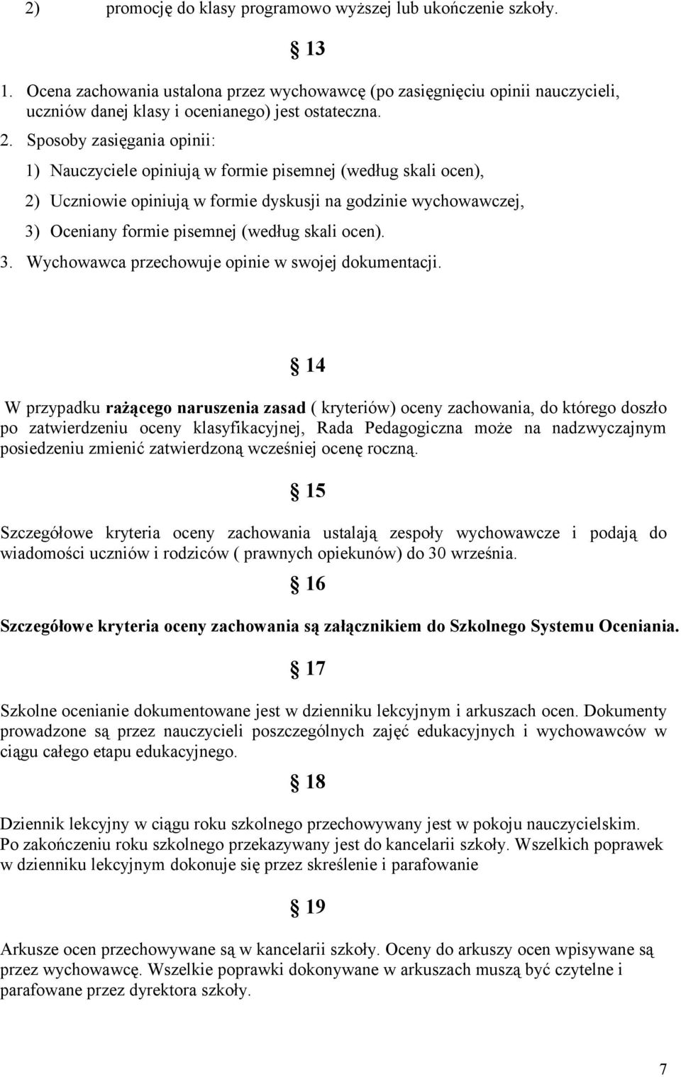 skali ocen). 3. Wychowawca przechowuje opinie w swojej dokumentacji.