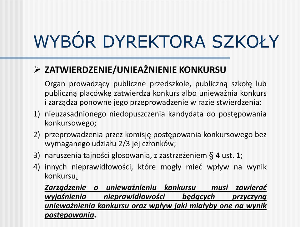 postępowania konkursowego bez wymaganego udziału 2/3 jej członków; 3) naruszenia tajności głosowania, z zastrzeżeniem 4 ust.