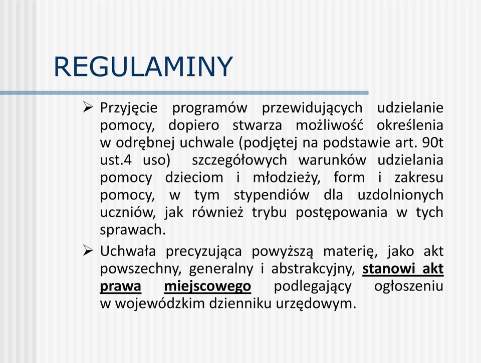 4 uso) szczegółowych warunków udzielania pomocy dzieciom i młodzieży, form i zakresu pomocy, w tym stypendiów dla uzdolnionych