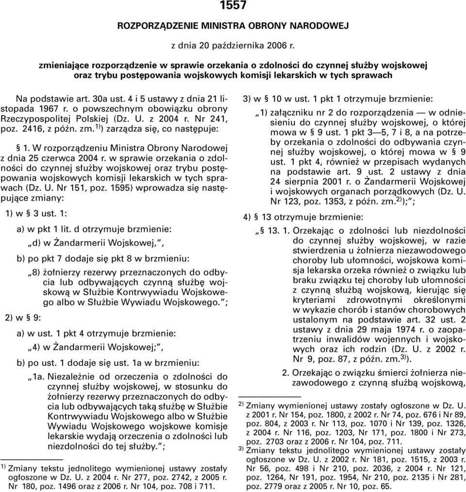 4 i 5 ustawy z dnia 21 listopada 1967 r. o powszechnym obowiàzku obrony Rzeczypospolitej Polskiej (Dz. U. z 2004 r. Nr 241, poz. 2416, z póên. zm. 1) ) zarzàdza si, co nast puje: 1.