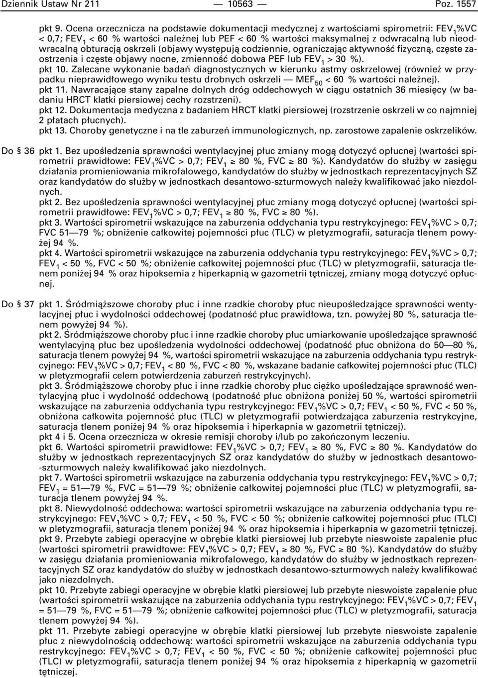 obturacjà oskrzeli (objawy wyst pujà codziennie, ograniczajàc aktywnoêç fizycznà, cz ste zaostrzenia i cz ste objawy nocne, zmiennoêç dobowa PEF lub FEV 1 > 30 %). pkt 10.