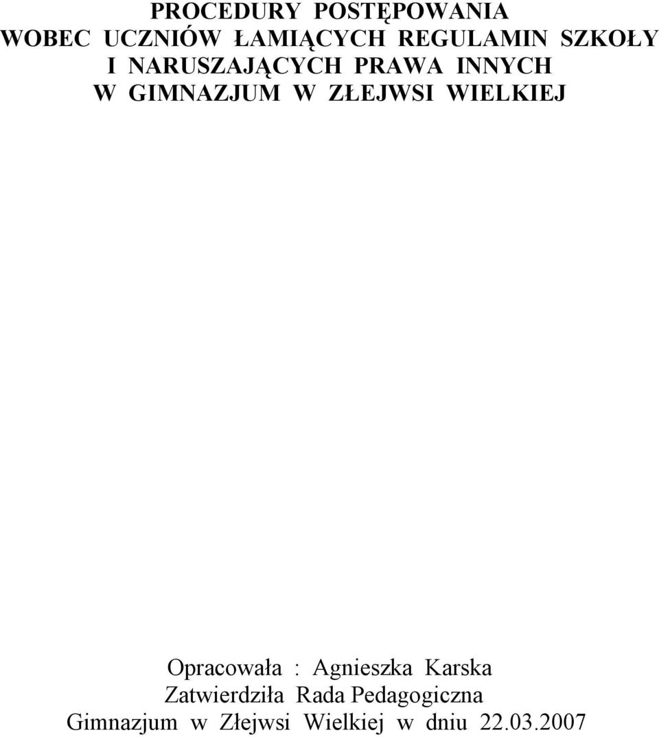 WIELKIEJ Opracowała : Agnieszka Karska Zatwierdziła Rada