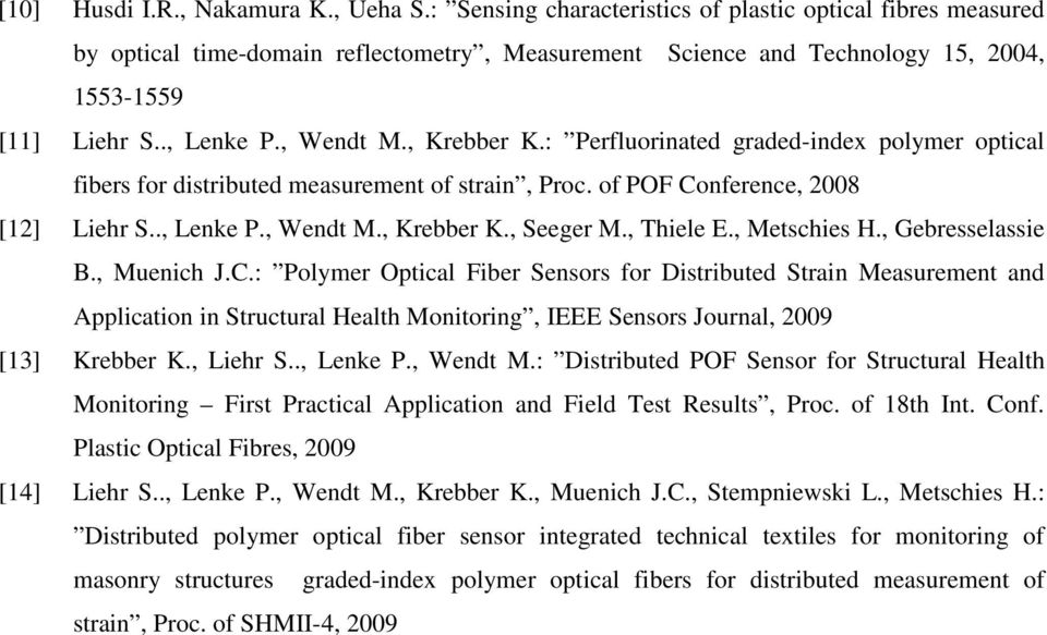 : Perfluorinated graded-index polymer optical fibers for distributed measurement of strain, Proc. of POF Conference, 2008 [12] Liehr S.., Lenke P., Wendt M., Krebber K., Seeger M., Thiele E.