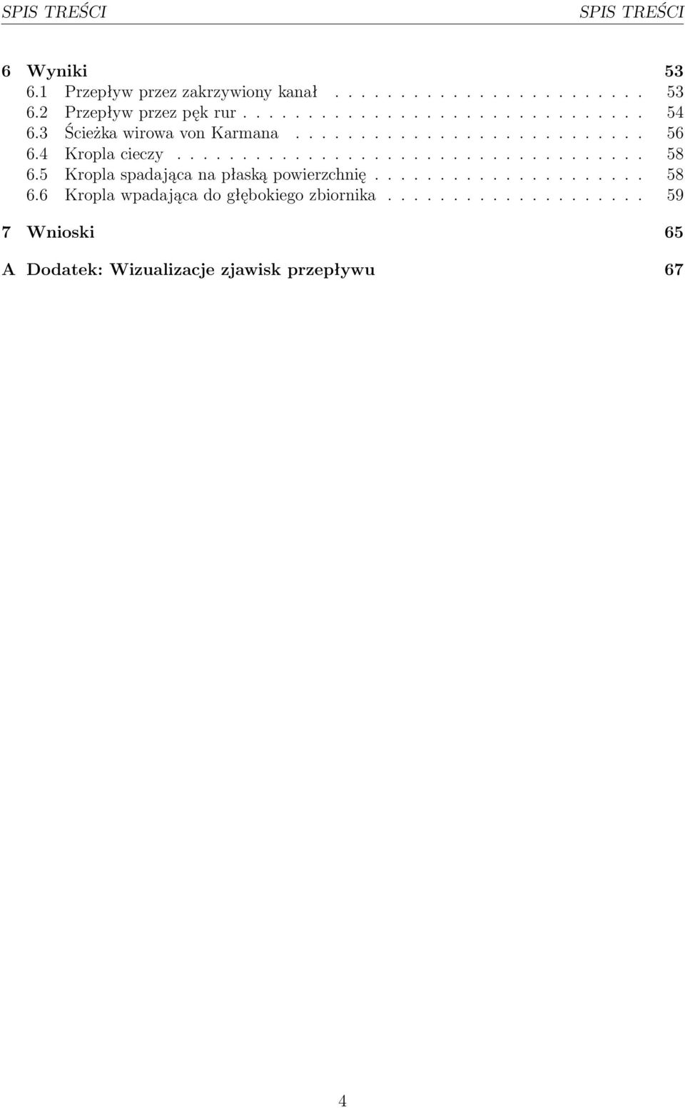 5 Kroplaspadającanapłaskąpowierzchnię... 58 6.