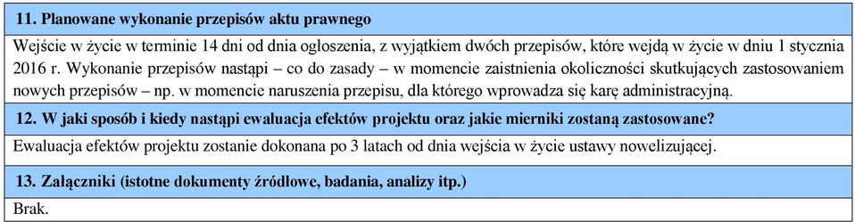 w momencie naruszenia przepisu, dla którego wprowadza się karę administracyjną. 12.