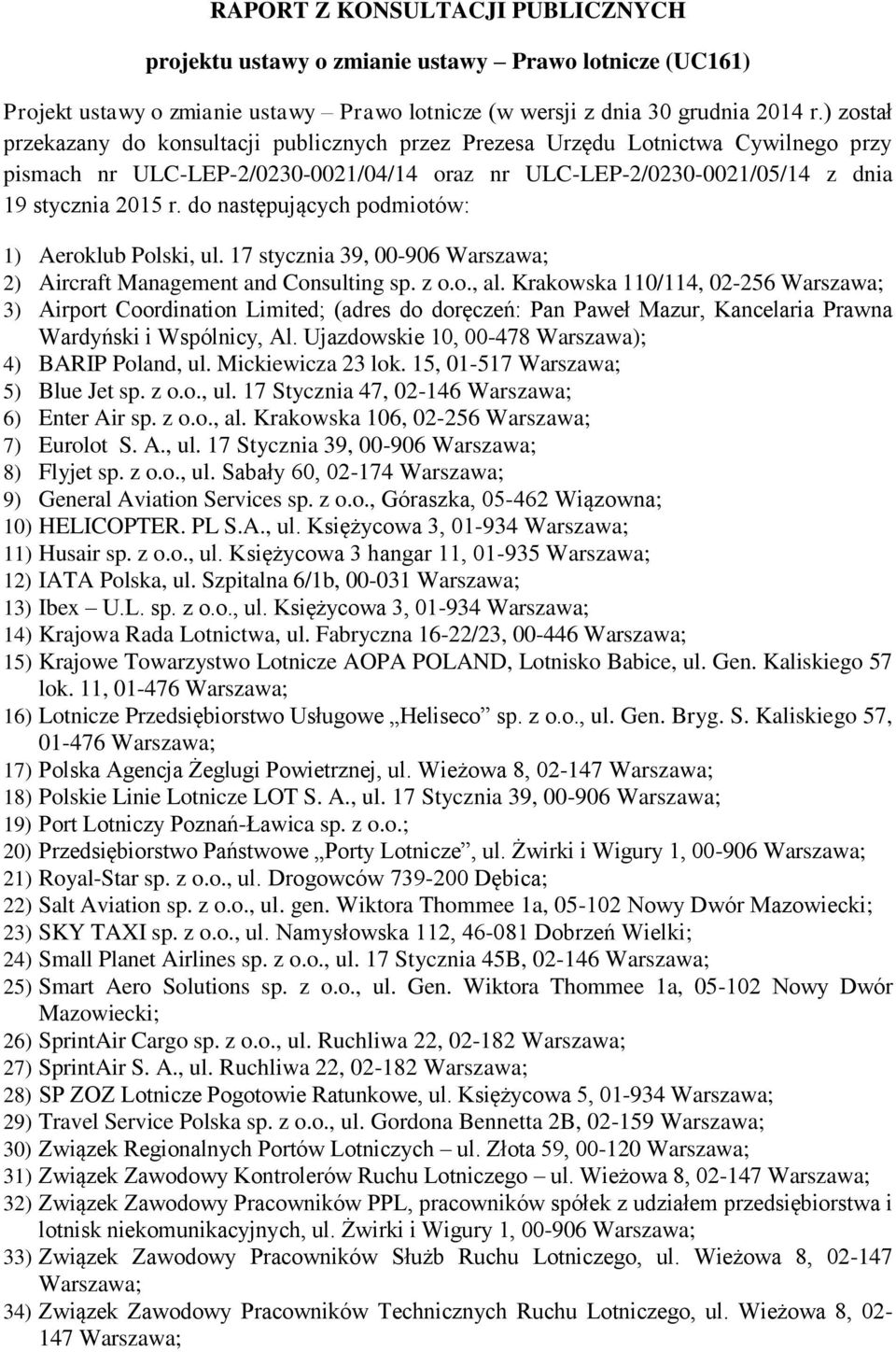 do następujących podmiotów: 1) Aeroklub Polski, ul. 17 stycznia 39, 00-906 Warszawa; 2) Aircraft Management and Consulting sp. z o.o., al.