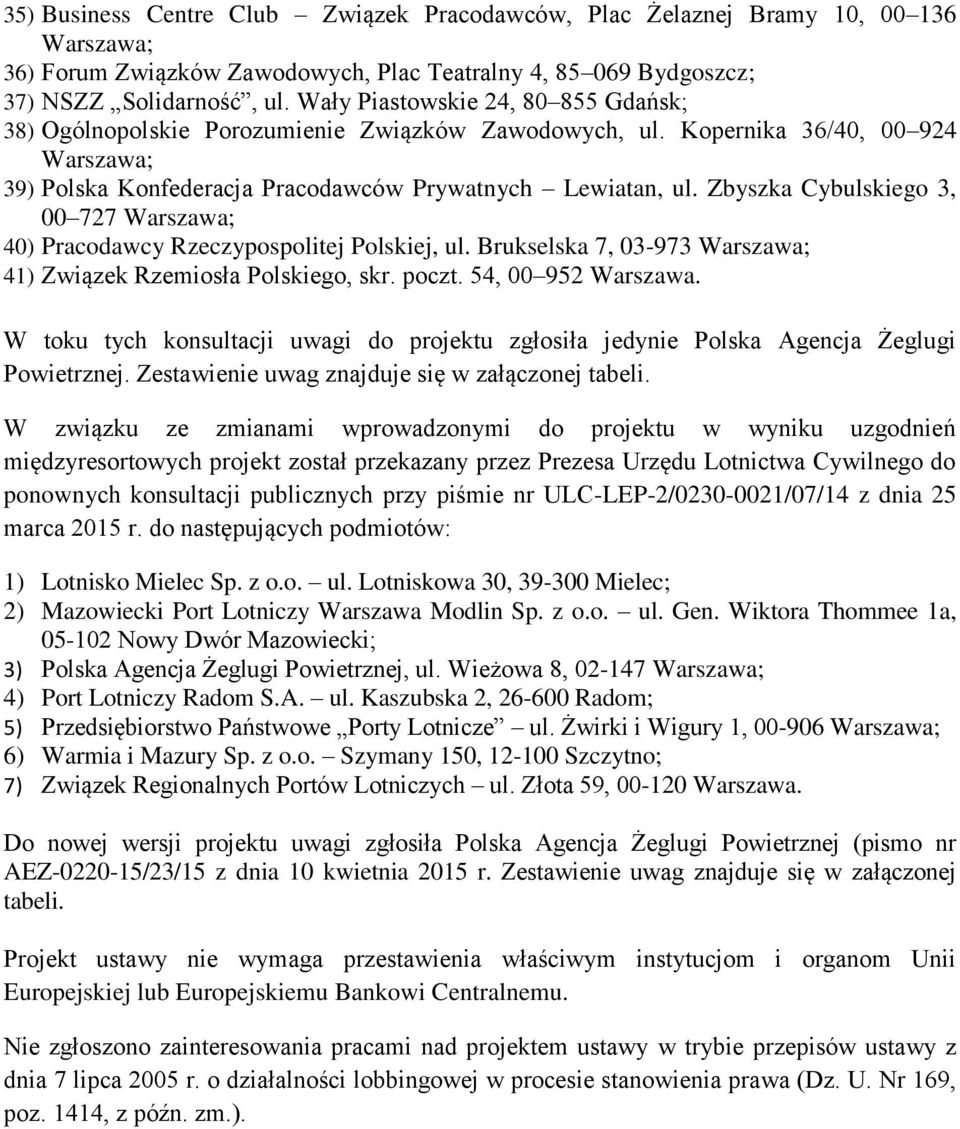 Zbyszka Cybulskiego 3, 00 727 Warszawa; 40) Pracodawcy Rzeczypospolitej Polskiej, ul. Brukselska 7, 03-973 Warszawa; 41) Związek Rzemiosła Polskiego, skr. poczt. 54, 00 952 Warszawa.