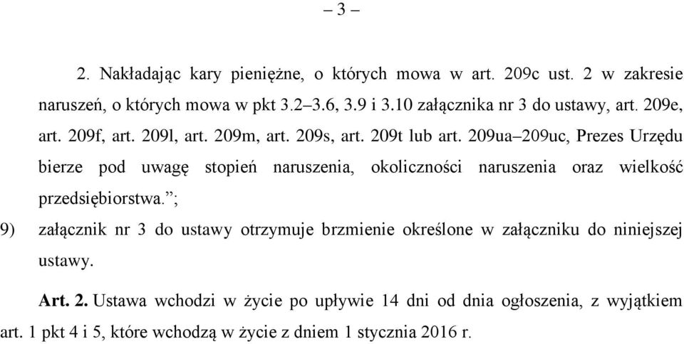 209ua 209uc, Prezes Urzędu bierze pod uwagę stopień naruszenia, okoliczności naruszenia oraz wielkość przedsiębiorstwa.