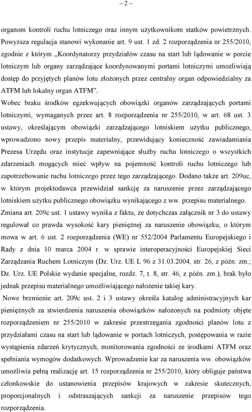 do przyjętych planów lotu złożonych przez centralny organ odpowiedzialny za ATFM lub lokalny organ ATFM.