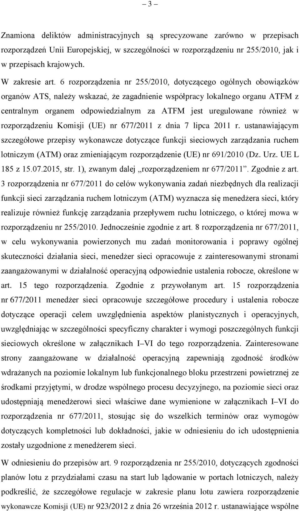 uregulowane również w rozporządzeniu Komisji (UE) nr 677/2011 z dnia 7 lipca 2011 r.