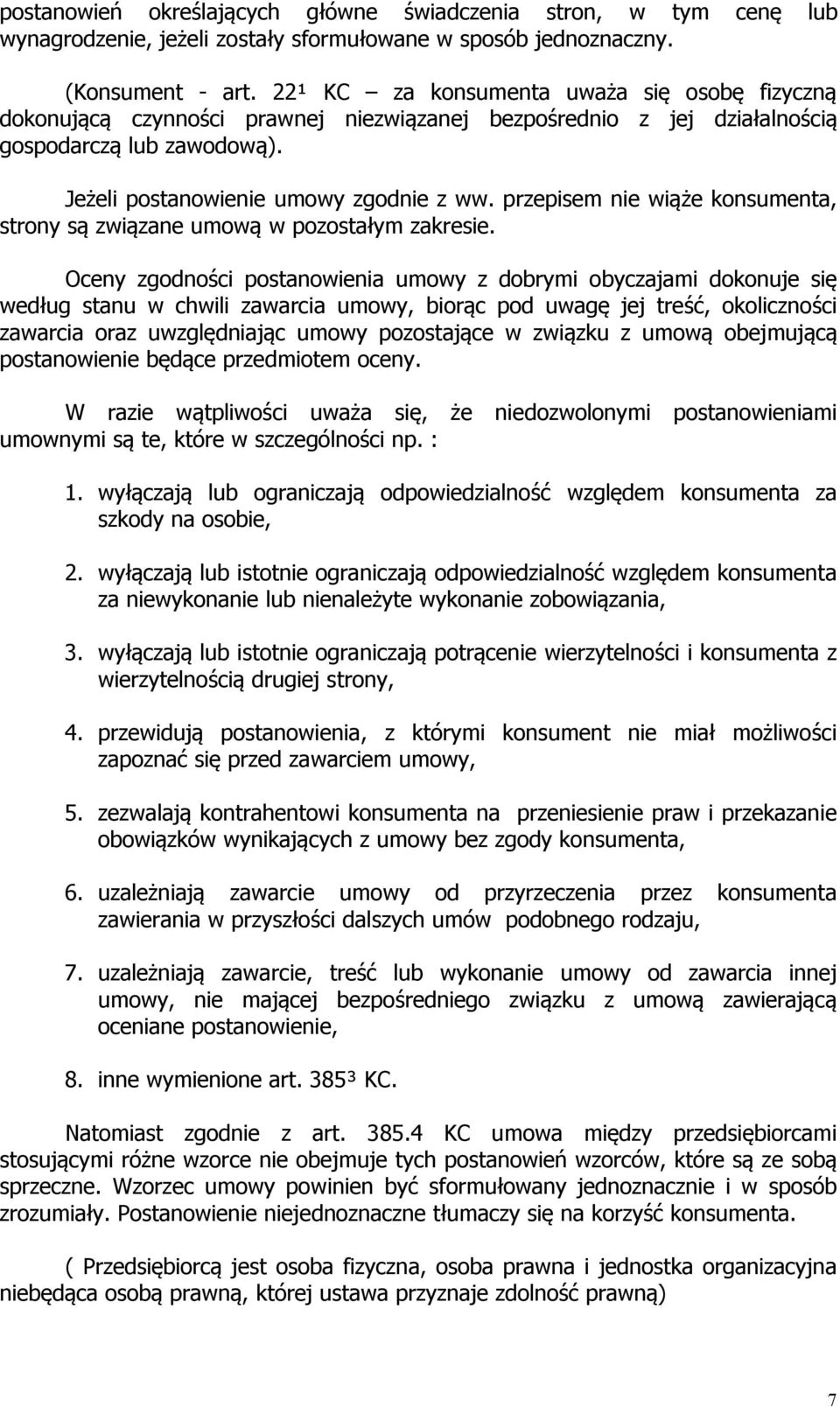 przepisem nie wiąże konsumenta, strony są związane umową w pozostałym zakresie.