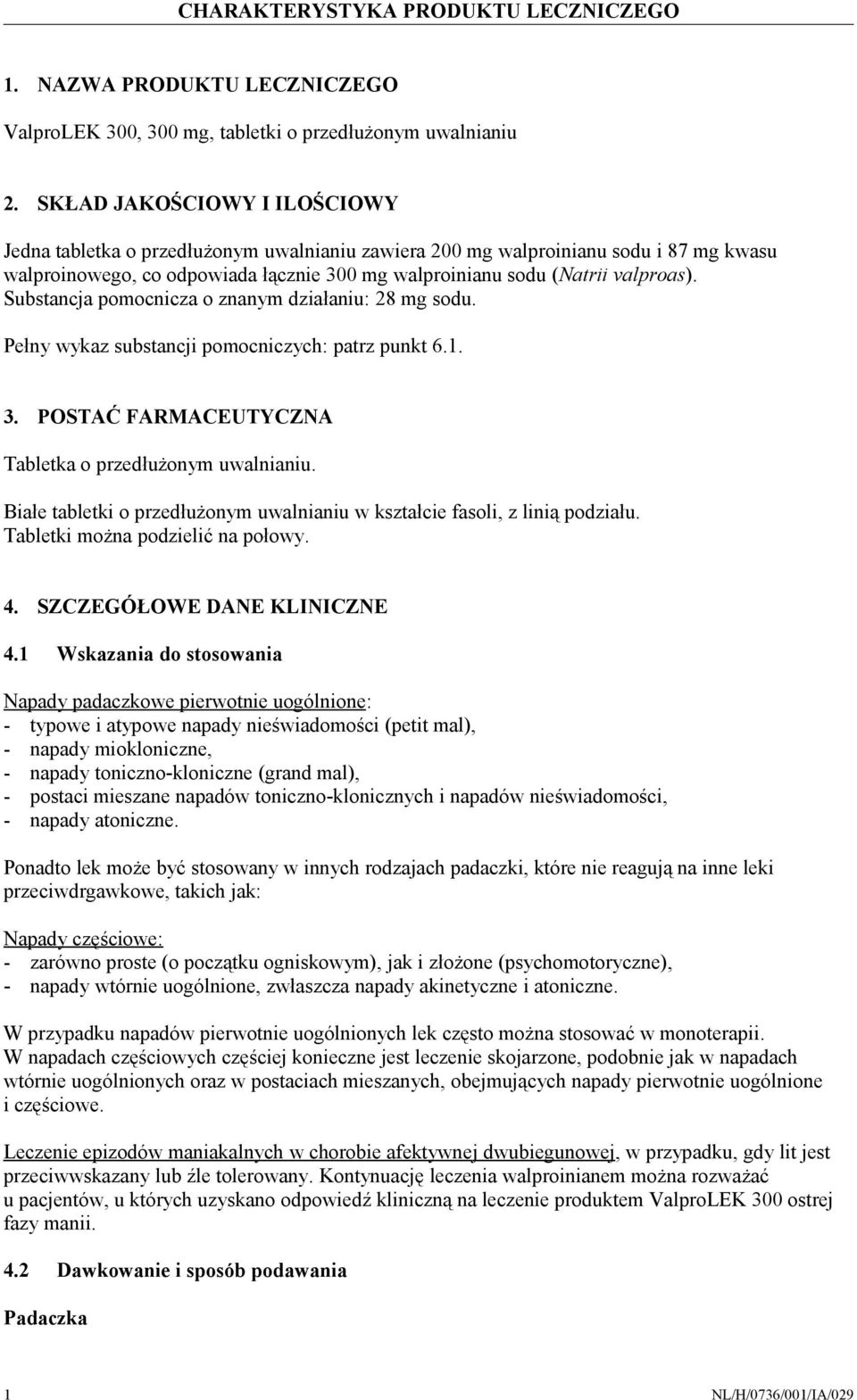 Substancja pomocnicza o znanym działaniu: 28 mg sodu. Pełny wykaz substancji pomocniczych: patrz punkt 6.1. 3. POSTAĆ FARMACEUTYCZNA Tabletka o przedłużonym uwalnianiu.