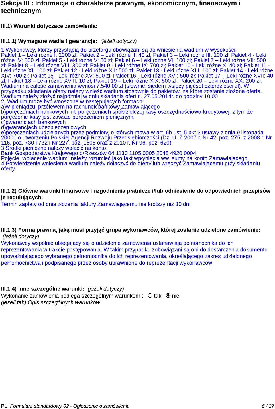 Leki różne IV: 500 zł; Pakiet 5 - Leki różne V: 80 zł; Pakiet 6 Leki różne VI: 100 zł; Pakiet 7 Leki różne VII: 500 zł; Pakiet 8 Leki różne VIII: 300 zł; Pakiet 9 - Leki różne IX: 700 zł; Pakiet 10 -