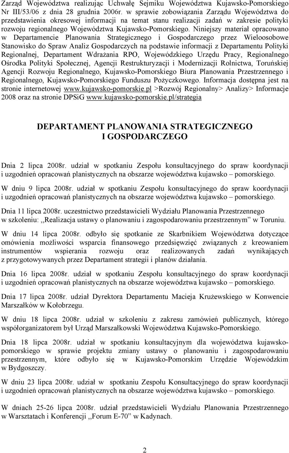 Niniejszy materiał opracowano w Departamencie Planowania Strategicznego i Gospodarczego przez Wieloosobowe Stanowisko do Spraw Analiz Gospodarczych na podstawie informacji z Departamentu Polityki