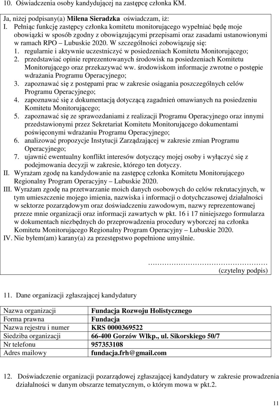 W szczególności zobowiązuję się: 1. regularnie i aktywnie uczestniczyć w posiedzeniach Komitetu Monitorującego; 2.