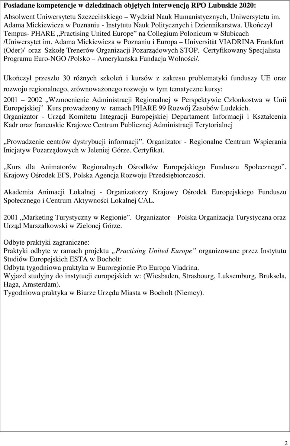 Adama Mickiewicza w Poznaniu i Europa Universität VIADRINA Frankfurt (Oder)/ oraz Szkołę Trenerów Organizacji Pozarządowych STOP.