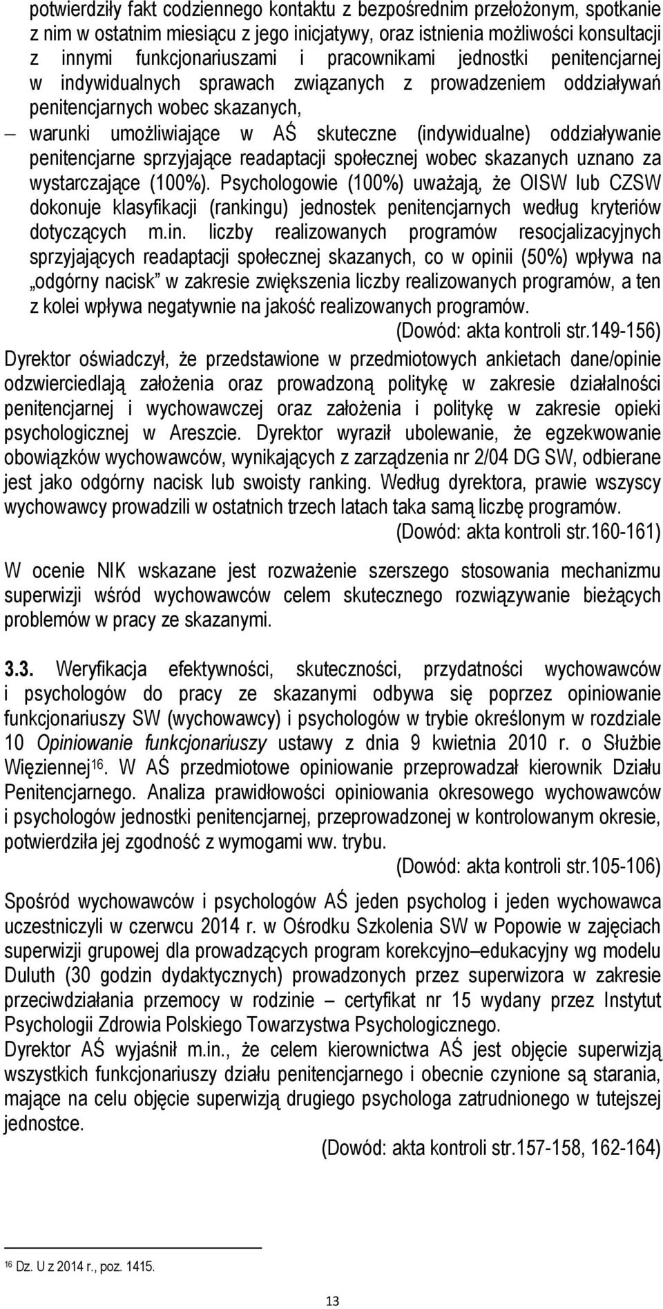 oddziaływanie penitencjarne sprzyjające readaptacji społecznej wobec skazanych uznano za wystarczające (100%).