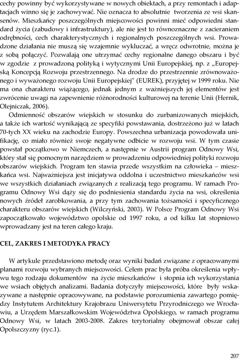 regionalnych poszczególnych wsi. Prowadzone działania nie muszą się wzajemnie wykluczać, a wręcz odwrotnie, można je z sobą połączyć.