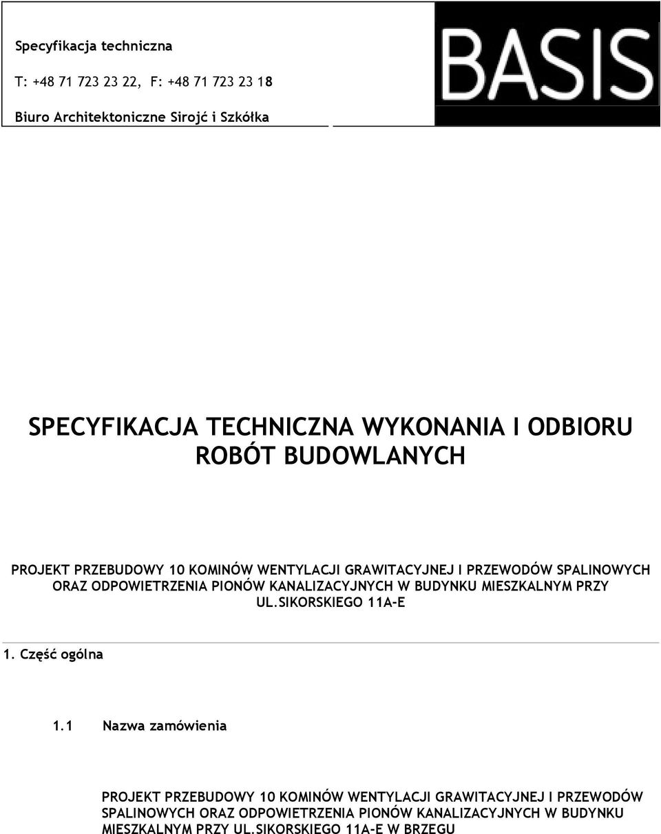 PIONÓW KANALIZACYJNYCH W BUDYNKU MIESZKALNYM PRZY UL.SIKORSKIEGO 11A-E 1. Część ogólna 1.