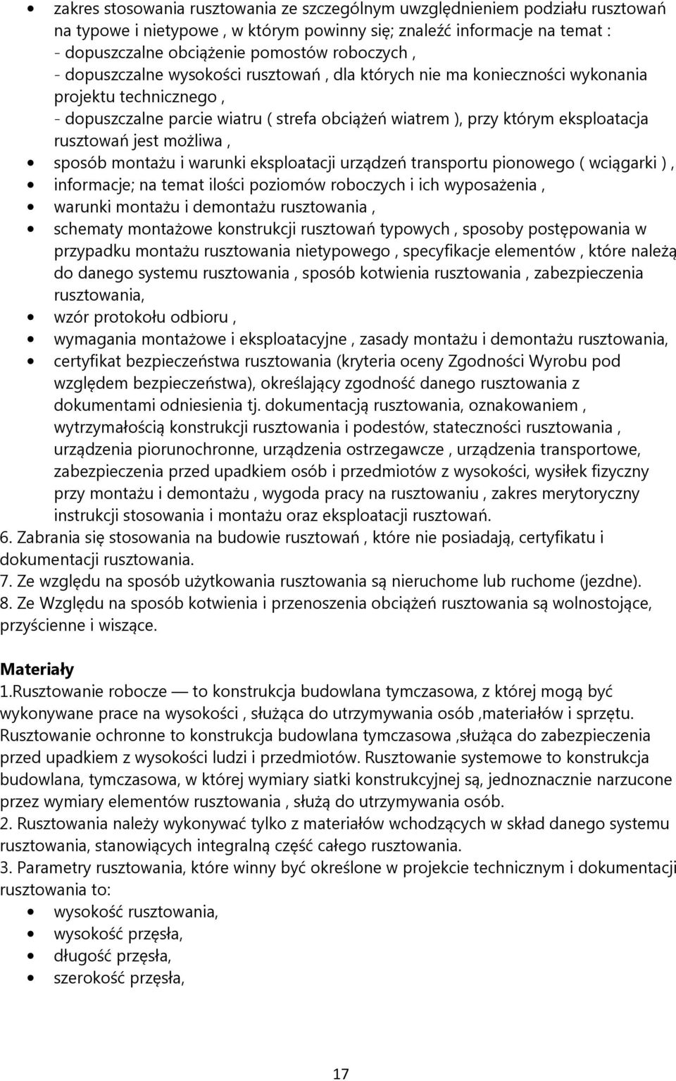 możliwa, sposób montażu i warunki eksploatacji urządzeń transportu pionowego ( wciągarki ), informacje; na temat ilości poziomów roboczych i ich wyposażenia, warunki montażu i demontażu rusztowania,