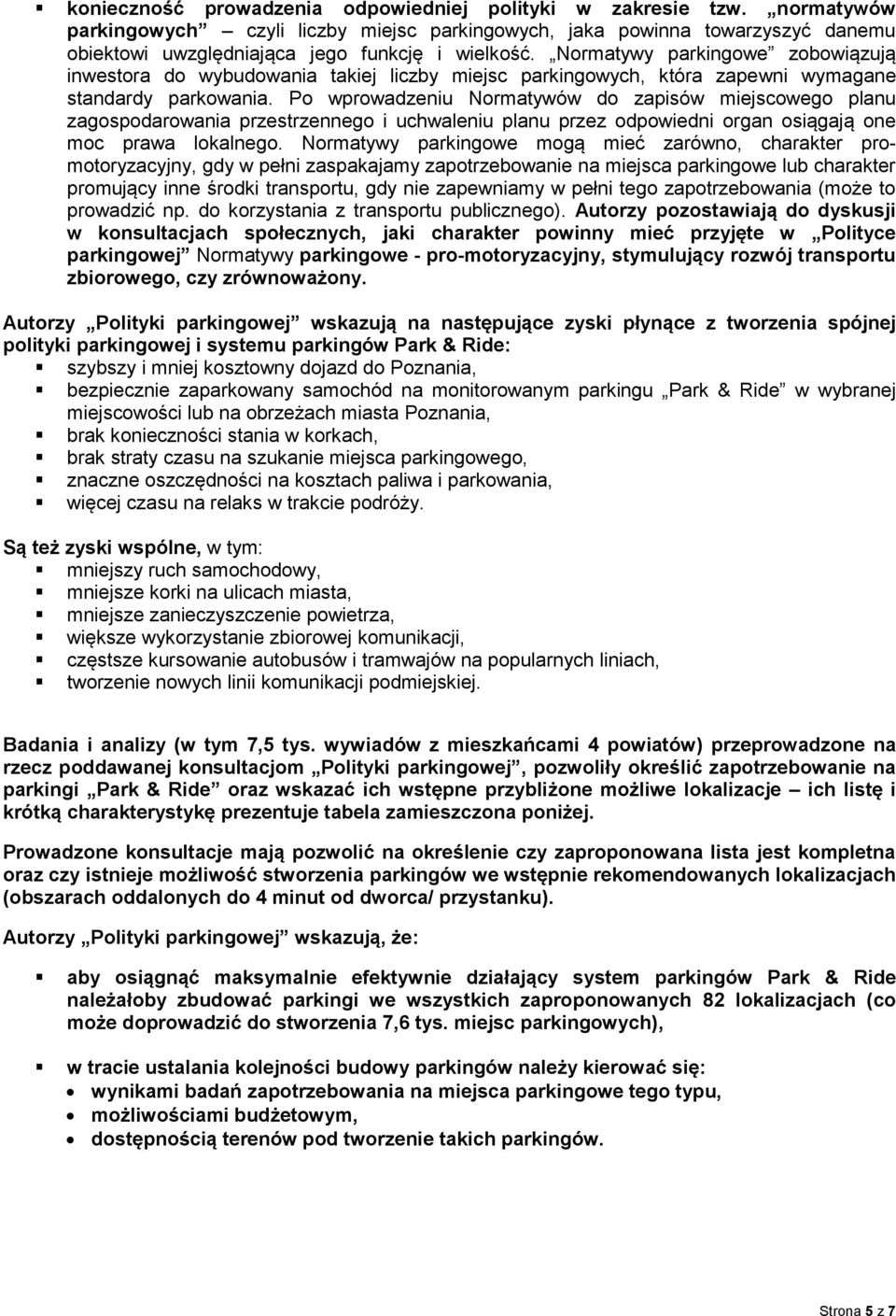 Normatywy parkingowe zobowiązują inwestora do wybudowania takiej liczby miejsc parkingowych, która zapewni wymagane standardy parkowania.