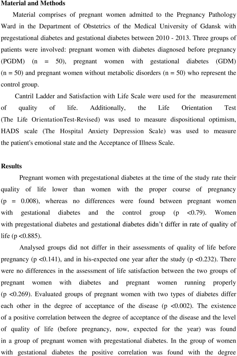 Three groups of patients were involved: pregnant women with diabetes diagnosed before pregnancy (PGDM) (n = 50), pregnant women with gestational diabetes (GDM) (n = 50) and pregnant women without