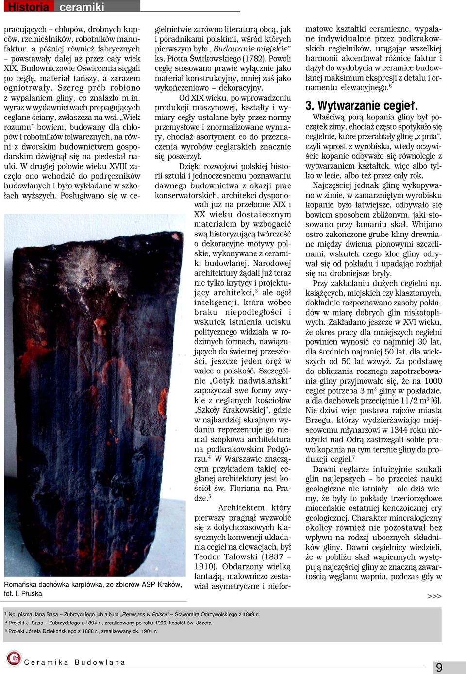 Szereg prób robiono gielnictwie zarówno literatur¹ obc¹, jak i poradnikami polskimi, wœród których pierwszym by³o Budowanie miejskie ks. Piotra Œwitkowskiego (1782).