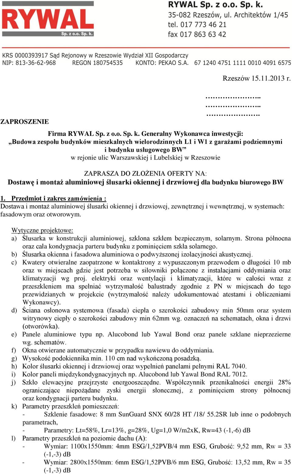 ZAPRASZA DO ZŁOŻENIA OFERTY NA: Dostawę i montaż aluminiowej ślusarki okiennej i drzwiowej dla budynku biurowego BW 1.