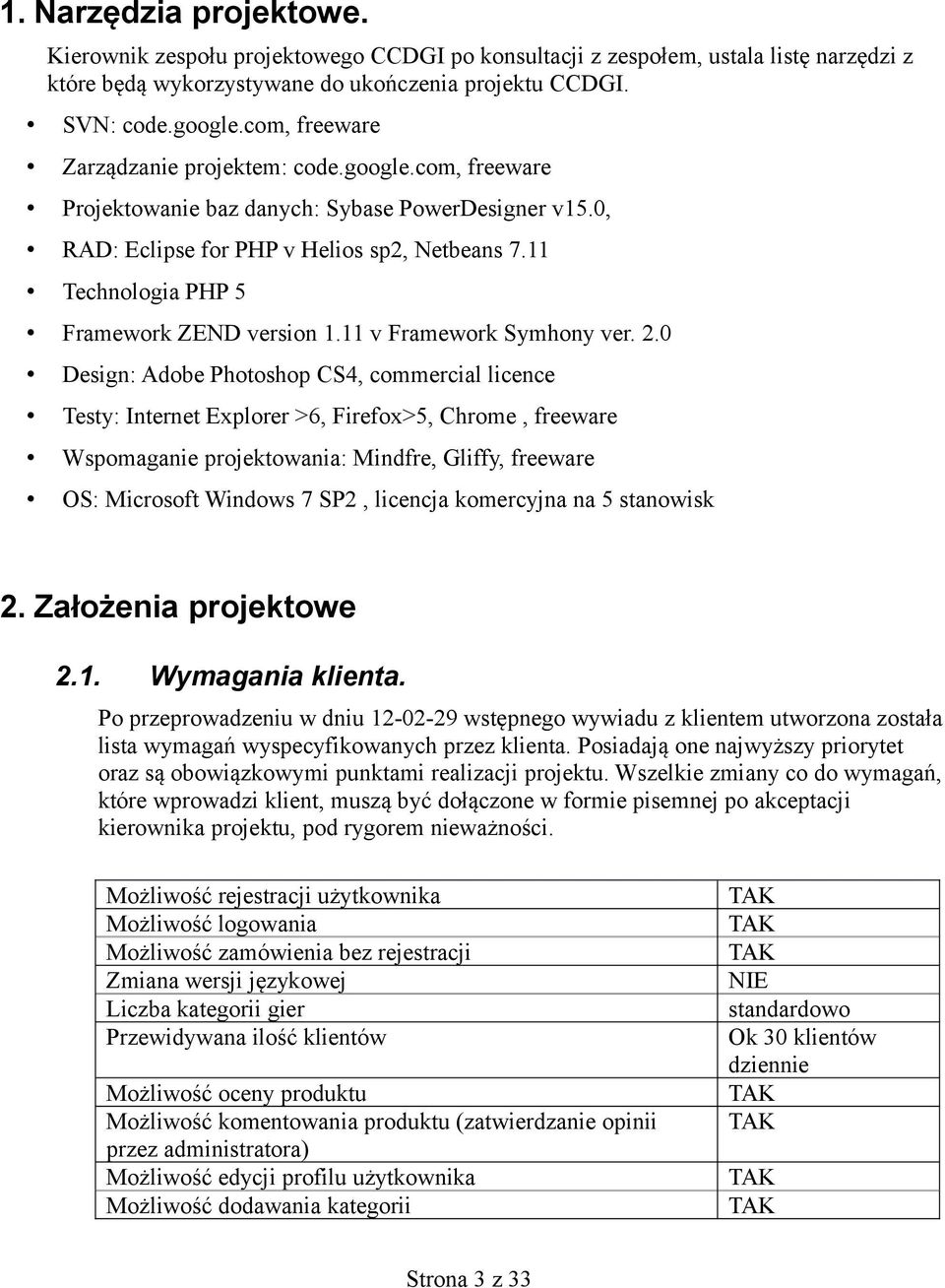 11 Technologia PHP 5 Framework ZEND version 1.11 v Framework Symhony ver. 2.