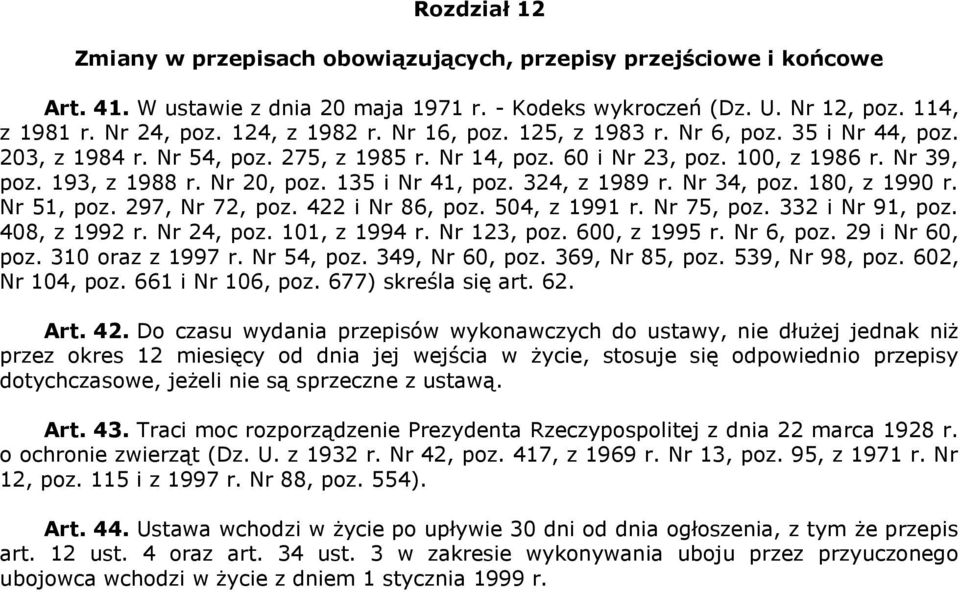 135 i Nr 41, poz. 324, z 1989 r. Nr 34, poz. 180, z 1990 r. Nr 51, poz. 297, Nr 72, poz. 422 i Nr 86, poz. 504, z 1991 r. Nr 75, poz. 332 i Nr 91, poz. 408, z 1992 r. Nr 24, poz. 101, z 1994 r.