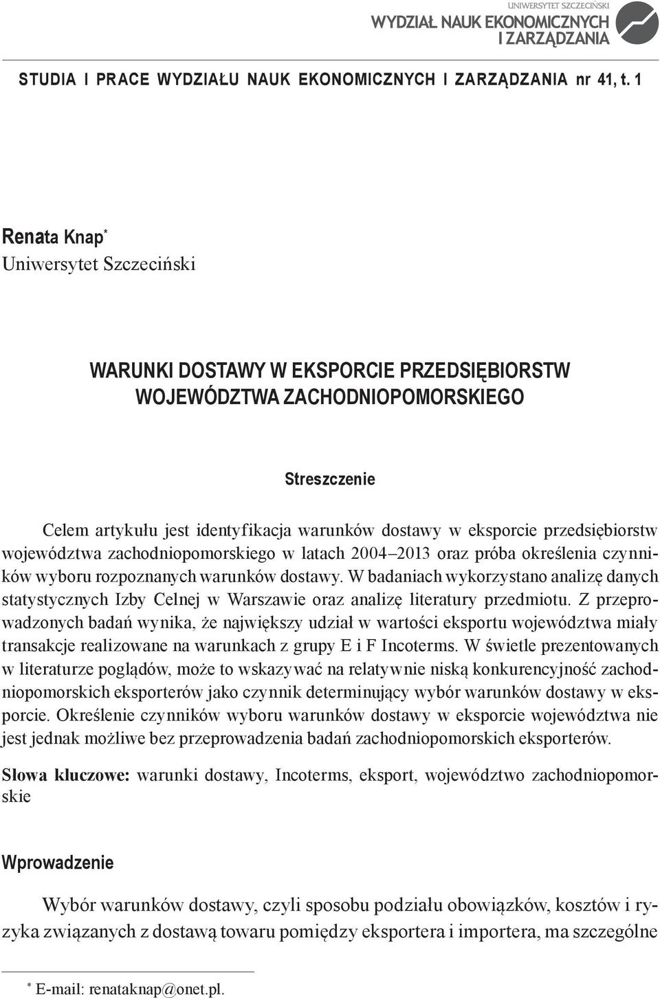 przedsiębiorstw województwa zachodniopomorskiego w latach 2004 2013 oraz próba określenia czynników wyboru rozpoznanych warunków dostawy.