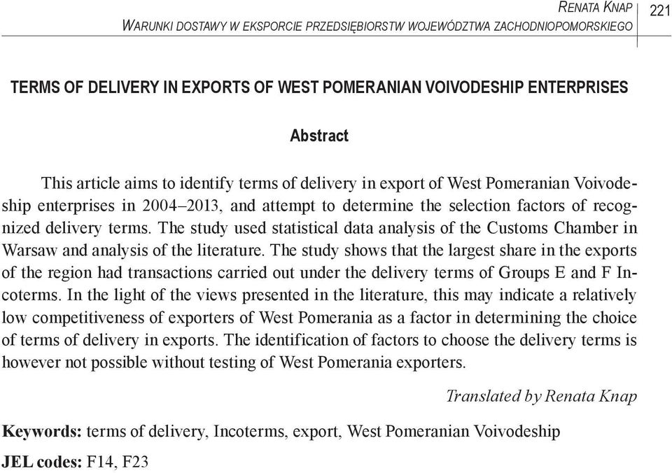 The study used statistical data analysis of the Customs Chamber in Warsaw and analysis of the literature.