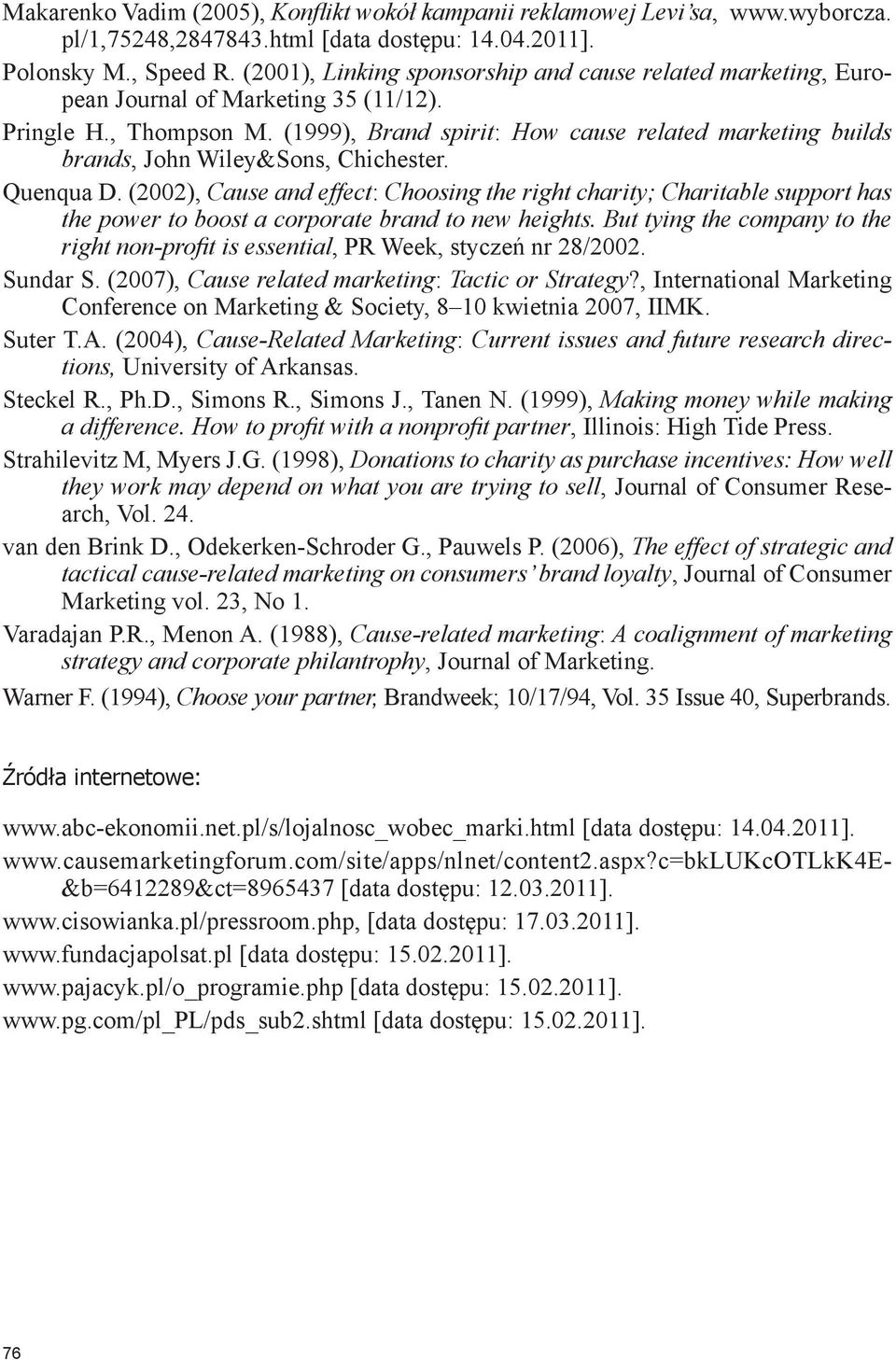 (1999), Brand spirit: How cause related marketing builds brands, John Wiley&Sons, Chichester. Quenqua D.