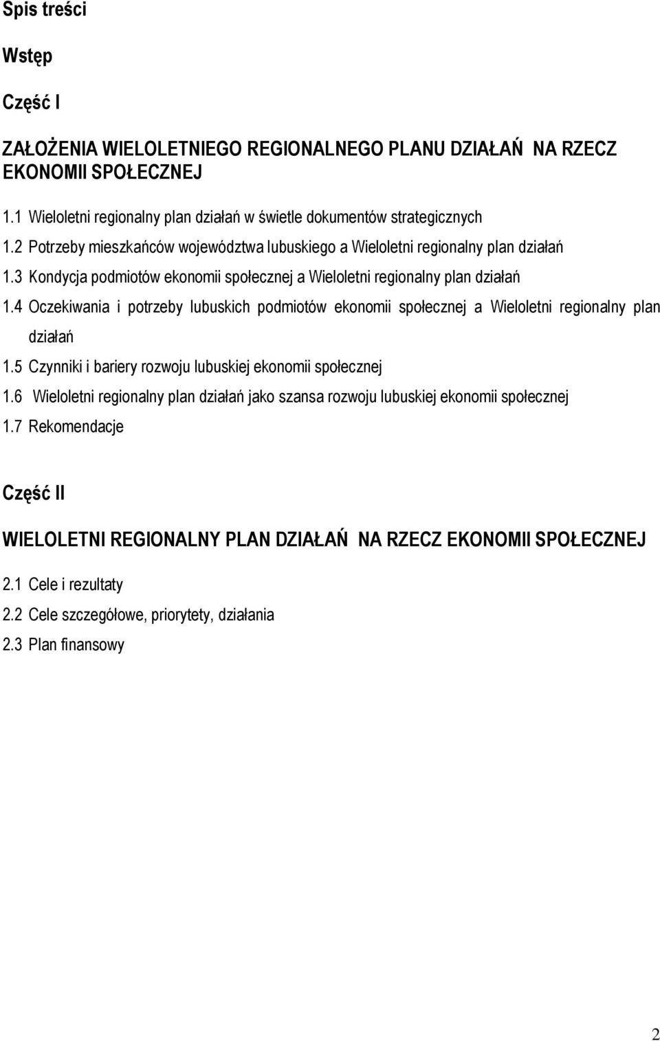 4 Oczekiwania i potrzeby lubuskich podmiotów ekonomii społecznej a Wieloletni regionalny plan działań 1.5 Czynniki i bariery rozwoju lubuskiej ekonomii społecznej 1.