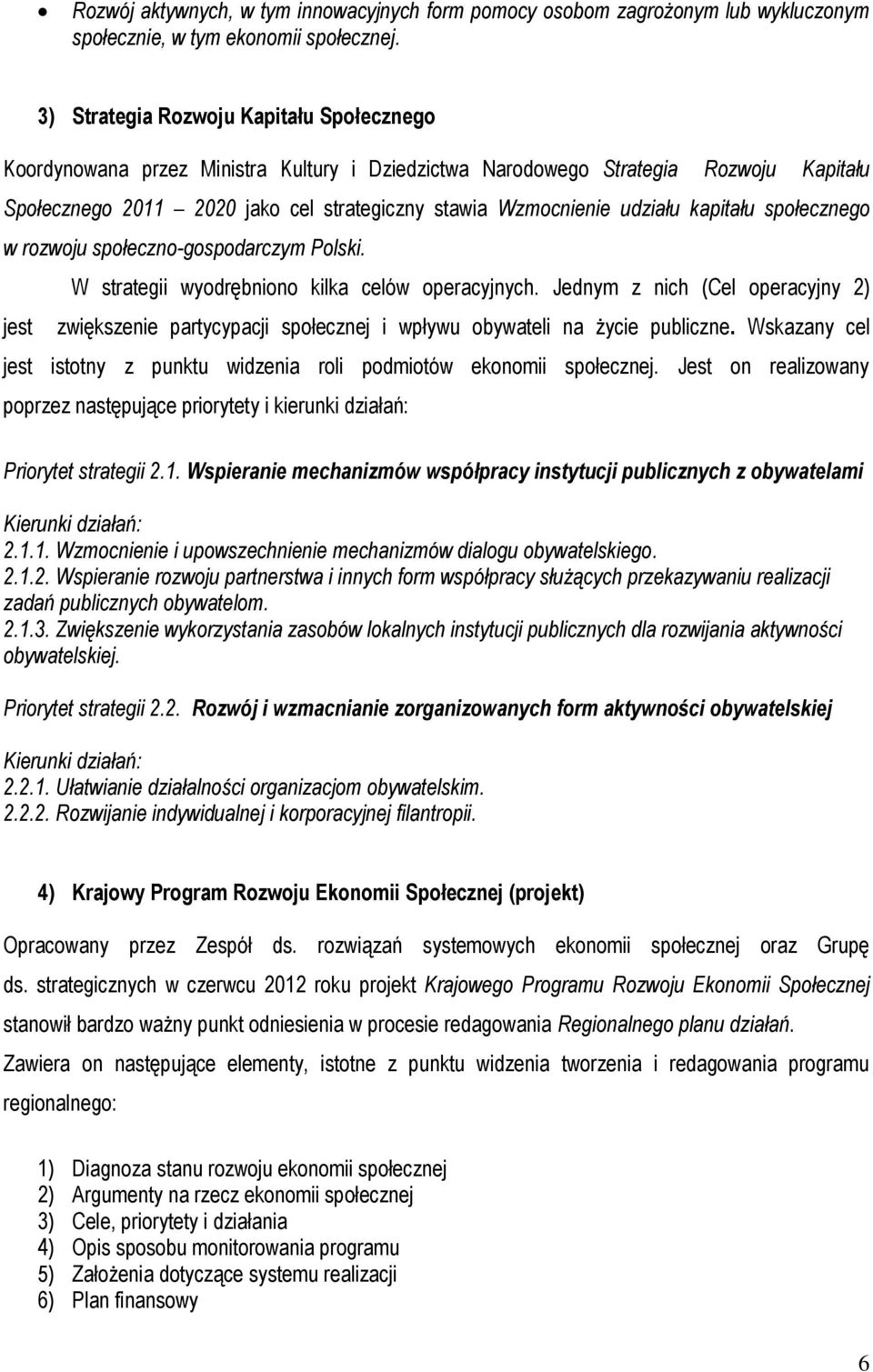 udziału kapitału społecznego w rozwoju społeczno-gospodarczym Polski. W strategii wyodrębniono kilka celów operacyjnych.