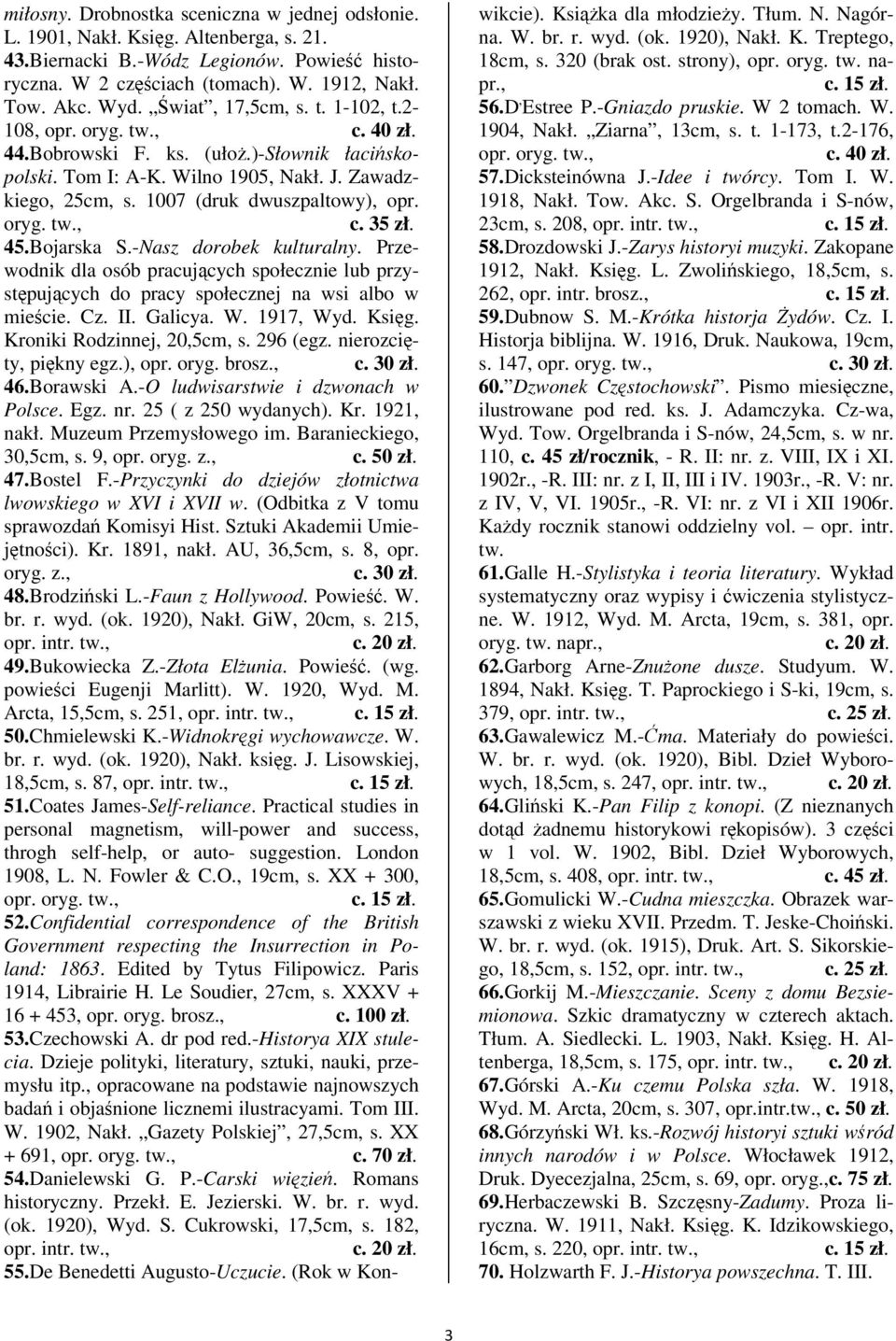 45.Bojarska S.-Nasz dorobek kulturalny. Przewodnik dla osób pracujcych społecznie lub przystpujcych do pracy społecznej na wsi albo w miecie. Cz. II. Galicya. W. 1917, Wyd. Ksig.