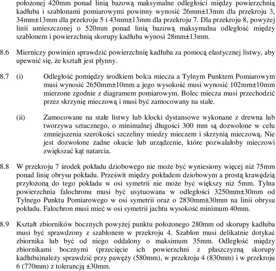 8.7 (i) Odległość pomiędzy środkiem bolca miecza a Tylnym Punktem Pomiarowym musi wynosić 2650mm±10mm a jego wysokość musi wynosić 102mm±10mm mierzone zgodnie z diagramem pomiarowym.