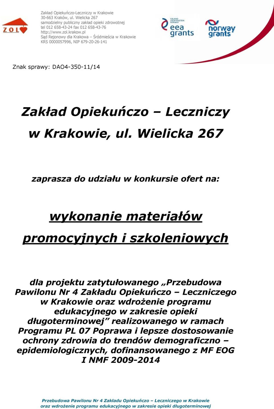 zatytułowanego Przebudowa Pawilonu Nr 4 Zakładu Opiekuńczo Leczniczego w Krakowie oraz wdrożenie programu edukacyjnego w