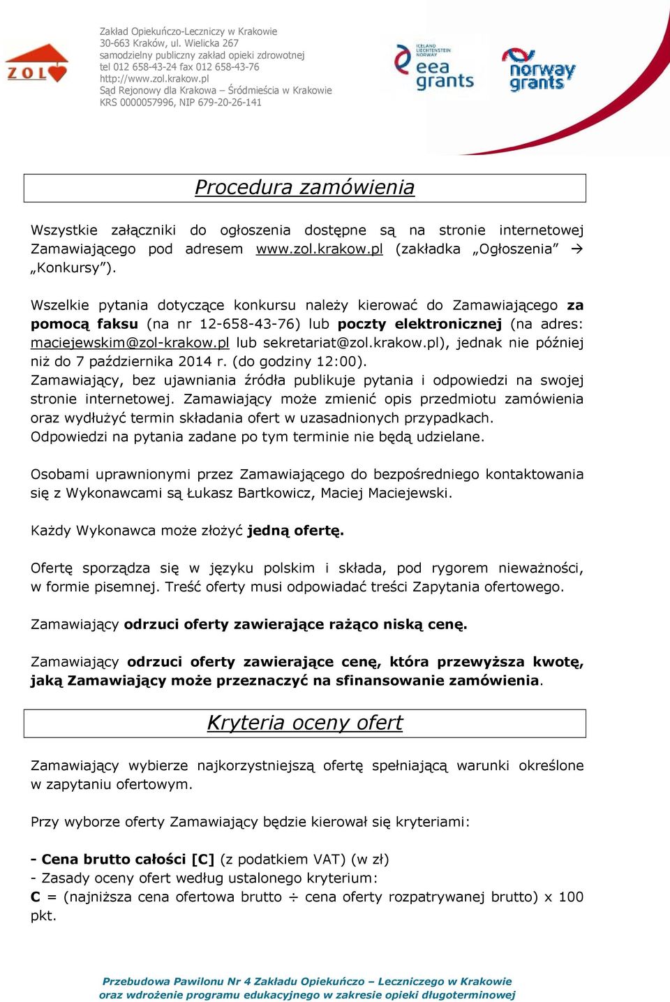 pl lub sekretariat@zol.krakow.pl), jednak nie później niż do 7 października 2014 r. (do godziny 12:00).