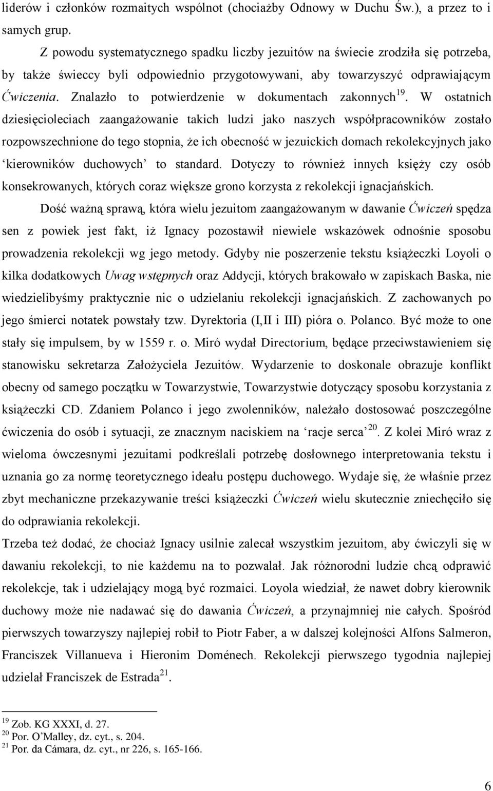 Znalazło to potwierdzenie w dokumentach zakonnych 19.