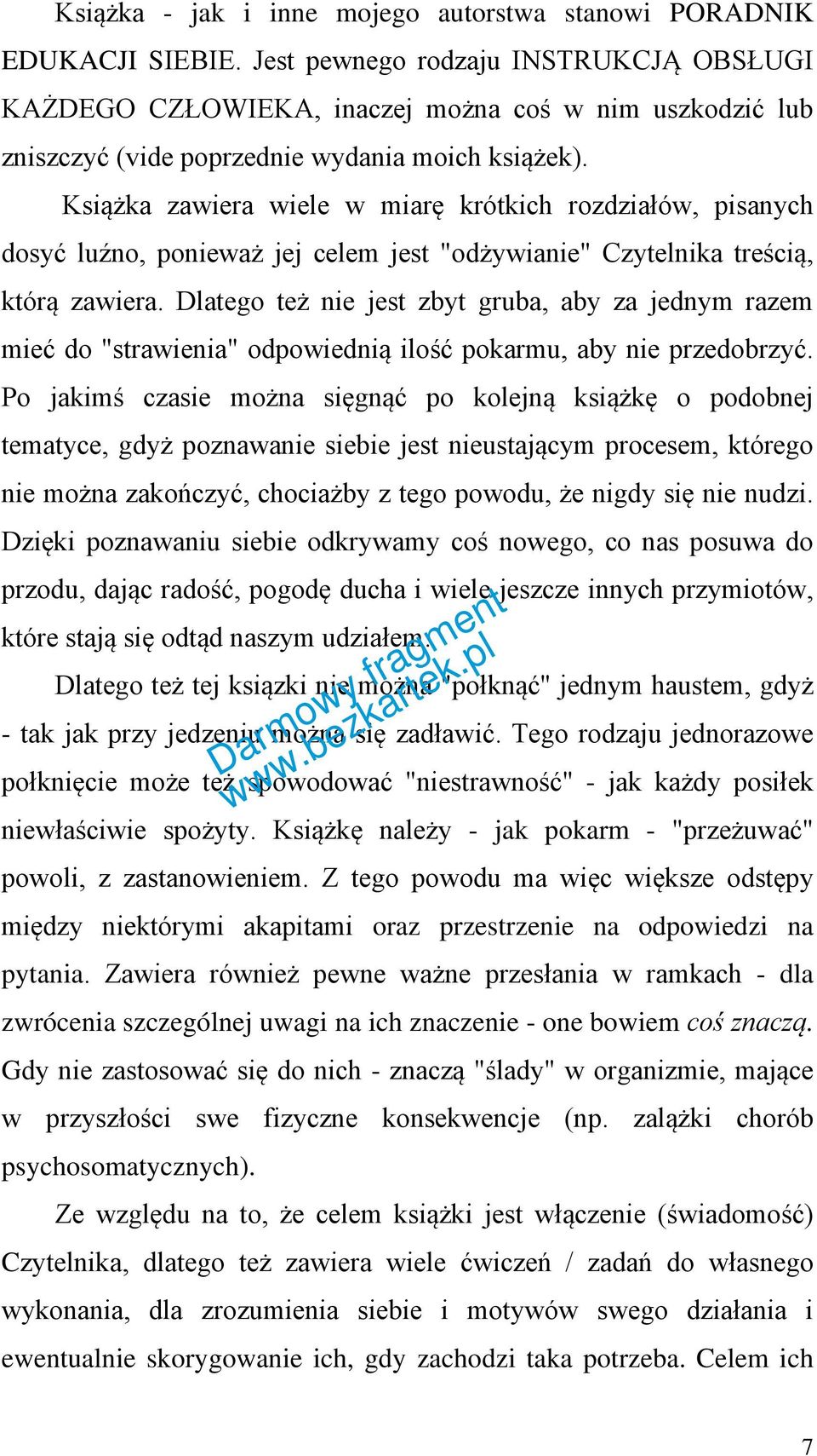 Książka zawiera wiele w miarę krótkich rozdziałów, pisanych dosyć luźno, ponieważ jej celem jest "odżywianie" Czytelnika treścią, którą zawiera.