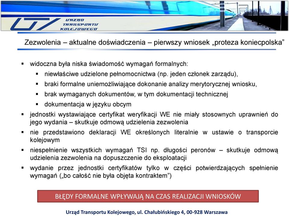 wystawiające certyfikat weryfikacji WE nie miały stosownych uprawnień do jego wydania skutkuje odmową udzielenia zezwolenia nie przedstawiono deklaracji WE określonych literalnie w ustawie o